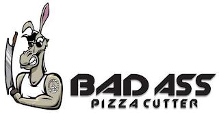 BAD ASS PIZZA CUTTER trademark