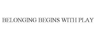 BELONGING BEGINS WITH PLAY trademark