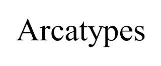 ARCATYPES trademark