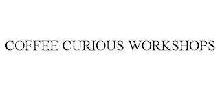 COFFEE CURIOUS WORKSHOPS trademark