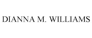 DIANNA M. WILLIAMS trademark