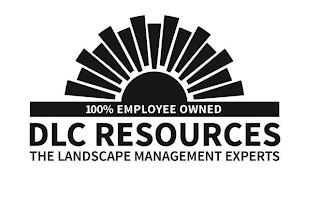 100% EMPLOYEE OWNED DLC RESOURCES THE LANDSCAPE MANAGEMENT EXPERTS trademark