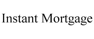 INSTANT MORTGAGE trademark