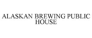 ALASKAN BREWING PUBLIC HOUSE trademark