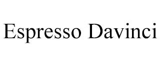 ESPRESSO DAVINCI trademark