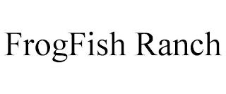 FROGFISH RANCH trademark