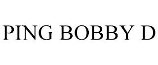 PING BOBBY D trademark