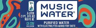 MUSIC WATER PURIFIED WATER WITH ELECTROLYTES ADDED FOR TASTE .5 LITER (1PT, .9 FL OZ) 16.9 FL OZ CA CRV HI 5¢, OR 10¢ trademark