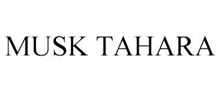 MUSK TAHARA trademark