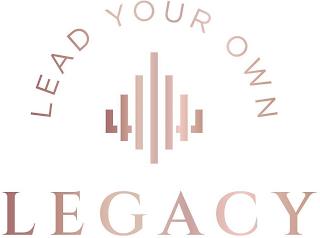 LEAD YOUR OWN LEGACY trademark