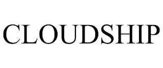 CLOUDSHIP trademark