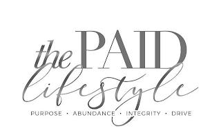 THE PAID LIFESTYLE PURPOSE · ABUNDANCE · INTEGRITY · DRIVE trademark