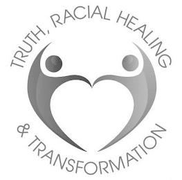 TRUTH, RACIAL HEALING & TRANSFORMATION trademark