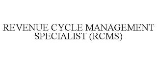 REVENUE CYCLE MANAGEMENT SPECIALIST (RCMS) trademark