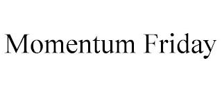 MOMENTUM FRIDAY trademark