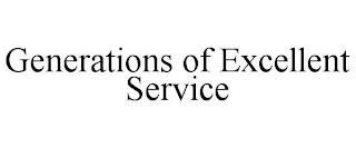 GENERATIONS OF EXCELLENT SERVICE trademark