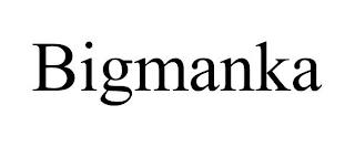 BIGMANKA trademark