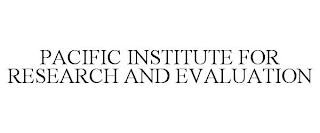 PACIFIC INSTITUTE FOR RESEARCH AND EVALUATION trademark