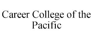 CAREER COLLEGE OF THE PACIFIC trademark