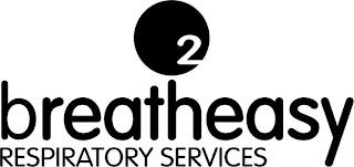 O2 BREATHEASY RESPIRATORY SERVICES trademark