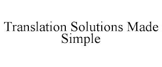 TRANSLATION SOLUTIONS MADE SIMPLE trademark