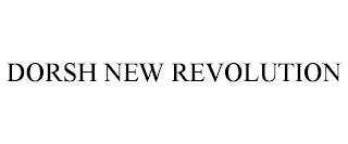 DORSH NEW REVOLUTION trademark