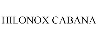 HILONOX CABANA trademark