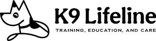 K9 LIFELINE TRAINING, EDUCATION AND CARE trademark