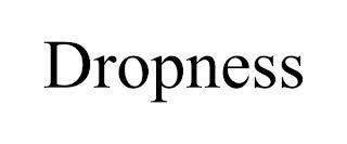 DROPNESS trademark