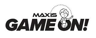 M MAX IS GAME ON! trademark