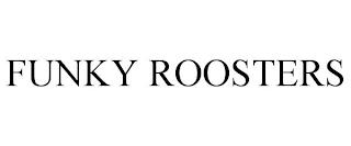 FUNKY ROOSTERS trademark