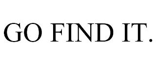 GO FIND IT. trademark