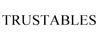 TRUSTABLES trademark