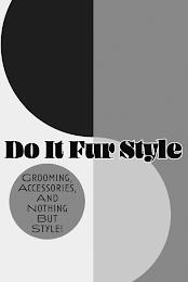 DO IT FUR STYLE GROOMING, ACCESSORIES, AND NOTHING BUT STYLE! trademark