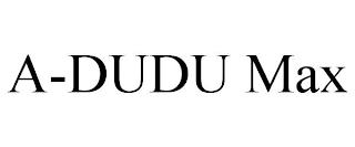 A-DUDU MAX trademark