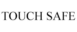 TOUCH SAFE trademark