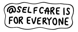 @SELF CARE IS FOR EVERYONE trademark