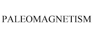 PALEOMAGNETISM trademark