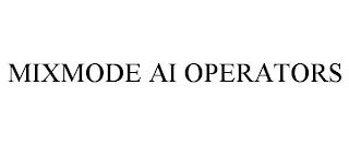 MIXMODE AI OPERATORS trademark