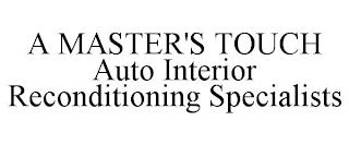 A MASTER'S TOUCH AUTO INTERIOR RECONDITIONING SPECIALISTS trademark