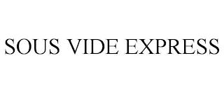 SOUS VIDE EXPRESS trademark