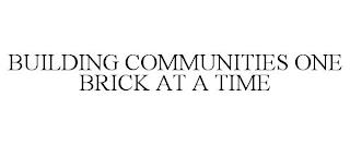 BUILDING COMMUNITIES ONE BRICK AT A TIME trademark