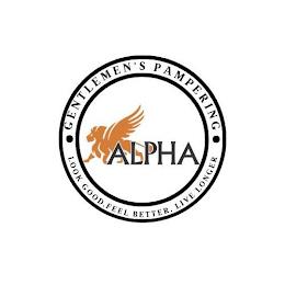 ·GENTLEMEN'S PAMPERING· ALPHA LOOK GOOD, FEEL BETTER, LIVE LONGER trademark