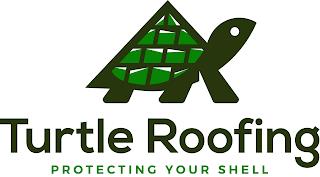 TURTLE ROOFING PROTECTING YOUR SHELL trademark