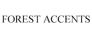 FOREST ACCENTS trademark