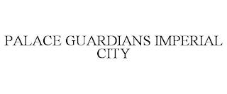 PALACE GUARDIANS IMPERIAL CITY trademark