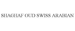 SHAGHAF OUD SWISS ARABIAN trademark