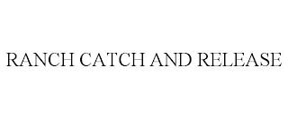 RANCH CATCH AND RELEASE trademark