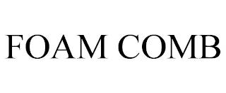 FOAM COMB trademark