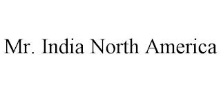 MR. INDIA NORTH AMERICA trademark